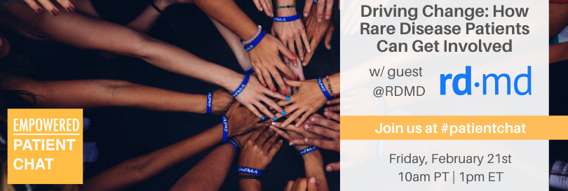 Empowered #patientchat - Driving Change: How Rare Disease Patients Can Get Involved