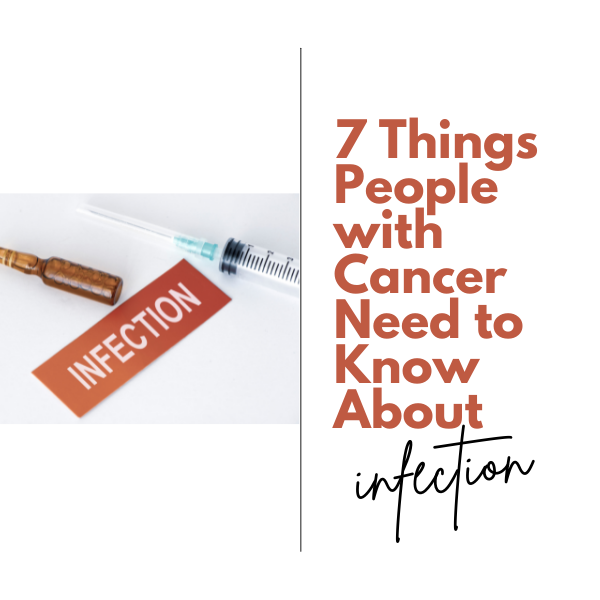 7 Things People with Cancer Need to Know About Infection