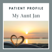 A Patient Profile: My Aunt Jan