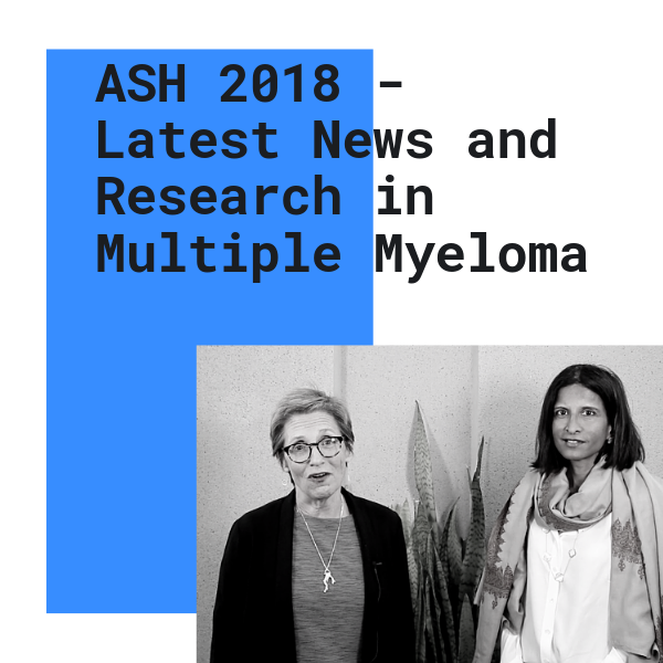 ASH 2018 - Latest News and Research in Multiple Myeloma