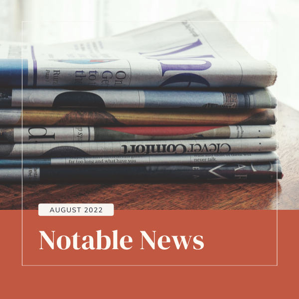 August 2022 Notable News