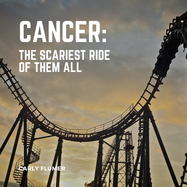 Cancer: The Scariest Ride of Them All