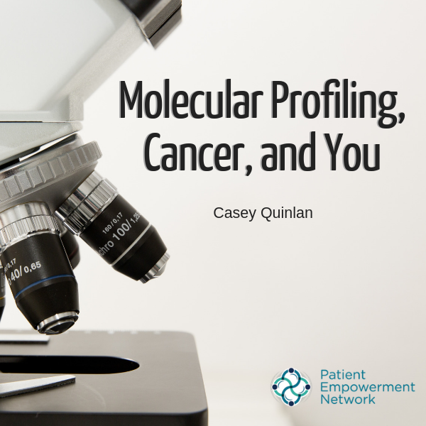 Molecular Profiling, Cancer, and You