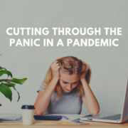 Cutting Through the Panic in a Pandemic