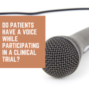 Do Patients Have A Voice While Participating in a Clinical Trial_