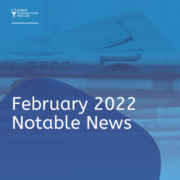 February 2022 Notable News