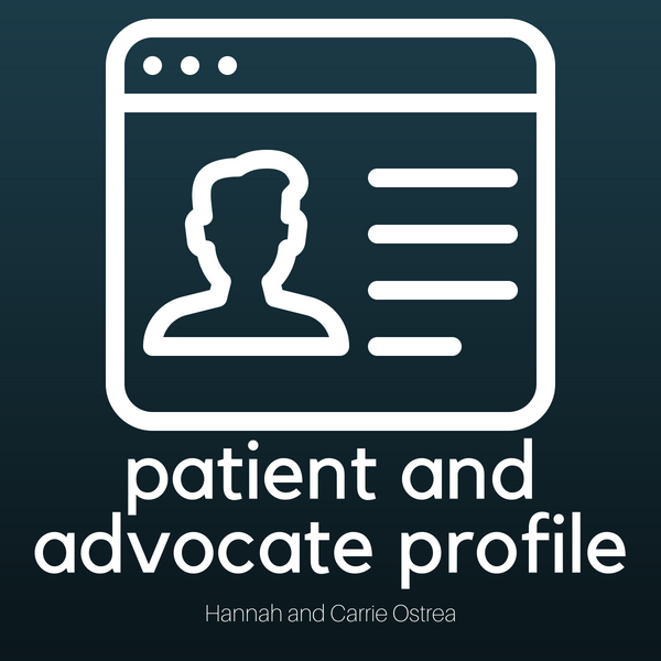 Patient and Advocate Profile: Hannah and Carrie Ostrea