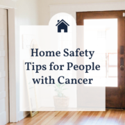 Home Safety Tips for People with Cancer