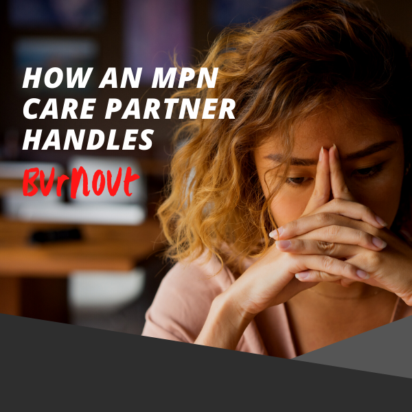 How an MPN Care Partner Handles Burnout