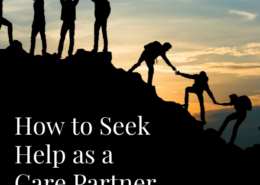 How to Seek Help as a Care Partner