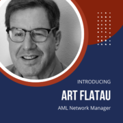 Introducing Art Flatau, AML Network Manager