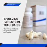 Involving Patients in their Care The Clinical Trial and Drug Development Processes