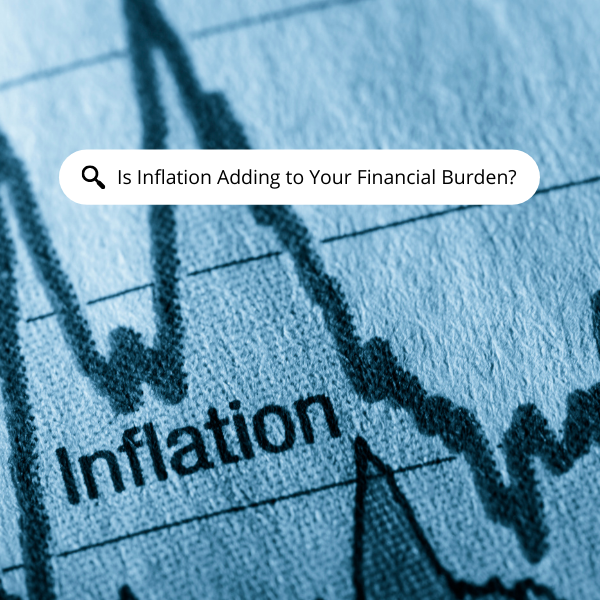 Is Inflation Adding to Your Financial Burden?