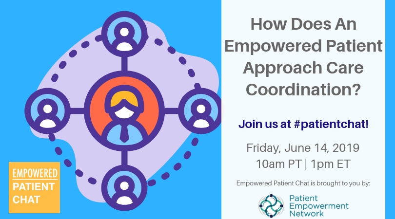 June 14th Empowered #patientchat: How Does An Empowered Patient Approach Care Coordination?