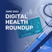 June 2022 Digital Health Roundup