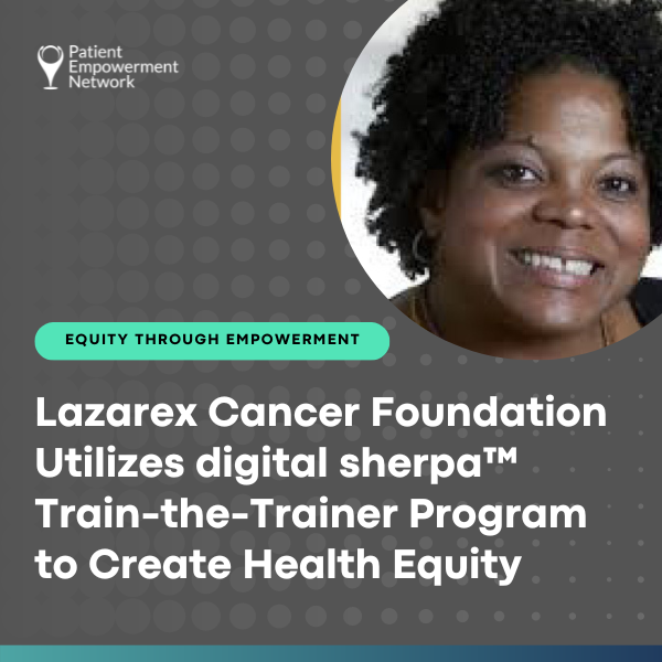 Lazarex Cancer Foundation Utilizes digital sherpa™ Train-the-Trainer Program to Create Health Equity