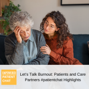 Let’s Talk Burnout Patients and Care Partners #patientchat Highlights