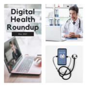 May 2021 Digital Health Roundup