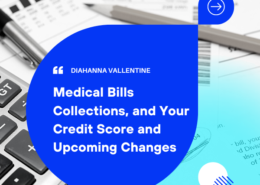 Medical Bills Collections, and Your Credit Score and Upcoming Changes