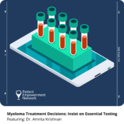 Myeloma Treatment Decisions: Insist on Essential Testing