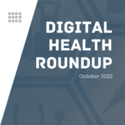 October 2022 Digital Health Roundup