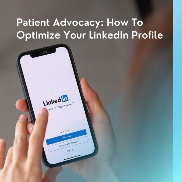 Patient Advocacy How To Optimize Your LinkedIn Profile