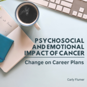 Psychosocial and Emotional Impact of Cancer: Change on Career Plans