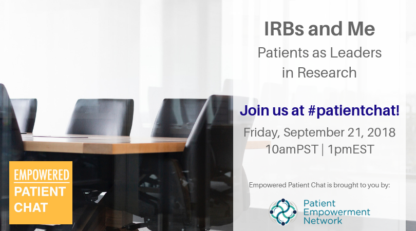 Empowered #patientchat - IRBs and Me - Patients as Leaders in Research