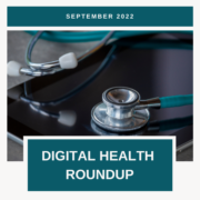 September 2022 Digital Health Roundup