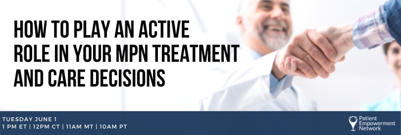 How to Play an Active Role in Your MPN Treatment and Care Decisions