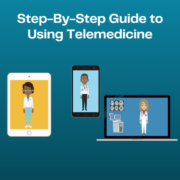 Step-By-Step Guide to Using Telemedicine