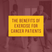 The Benefits of Exercise for Cancer Patients