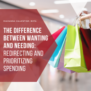 The Difference Between Wanting and Needing Redirecting and Prioritizing Spending