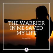 The Warrior in Me Saved My Life