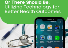 There’s an App for That…Or There Should Be Utilizing Technology for Better Health Outcomes