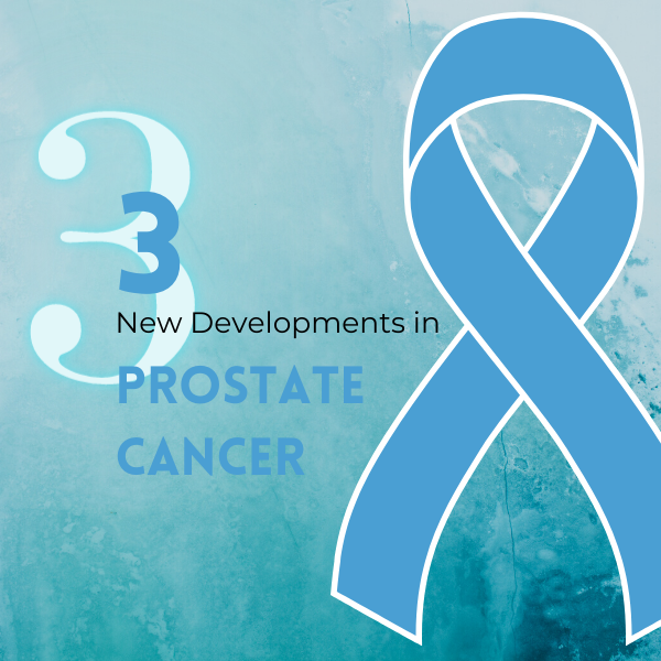 Three New Developments in Prostate Cancer Care