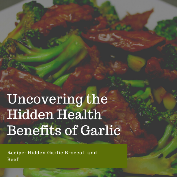 Uncovering the Hidden Health Benefits of Garlic
