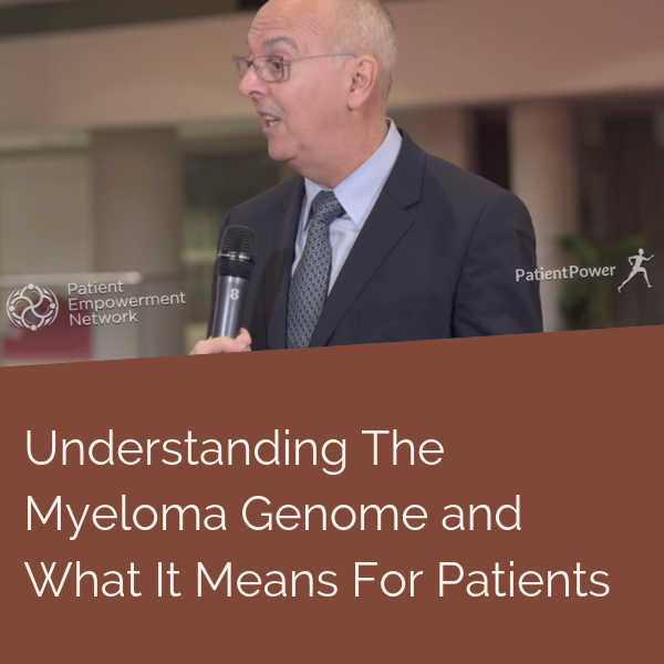 Understanding The Myeloma Genome and What It Means For Patients