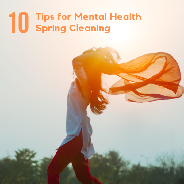 10 Tips for Mental Health Spring Cleaning