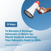 12 Ways To Become A Stronger Advocate: A Month-by-Month Guide to Achieving Your Advocacy Goals in 2024