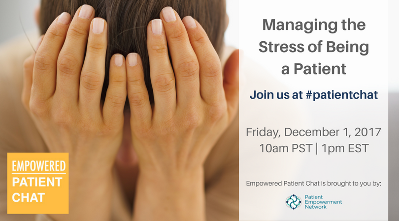 Managing the Stress of Being a Patient - Empowered #patientchat