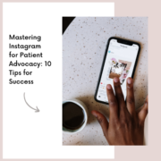 Mastering Instagram for Patient Advocacy: 10 Tips for Success