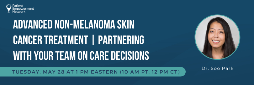 Advanced Non-Melanoma Skin Cancer Treatment | Partnering With Your Team on Care Decisions