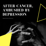 After Cancer, Ambushed By Depression