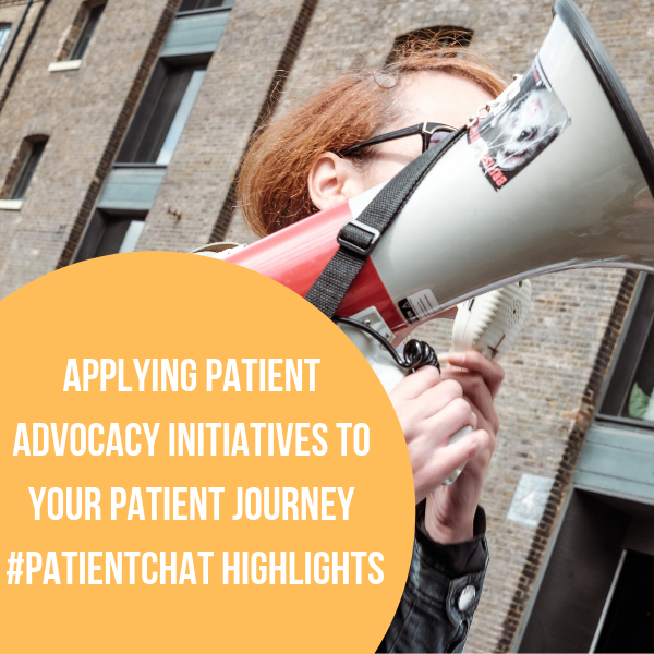 Applying Patient Advocacy Initiatives to Your Patient Journey #patientchat Highlights