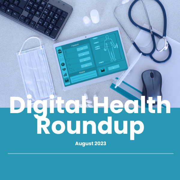 August 2023 Digital Health Roundup