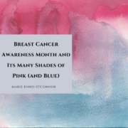 Breast Cancer Awareness Month and Its Many Shades of Pink (and Blue)