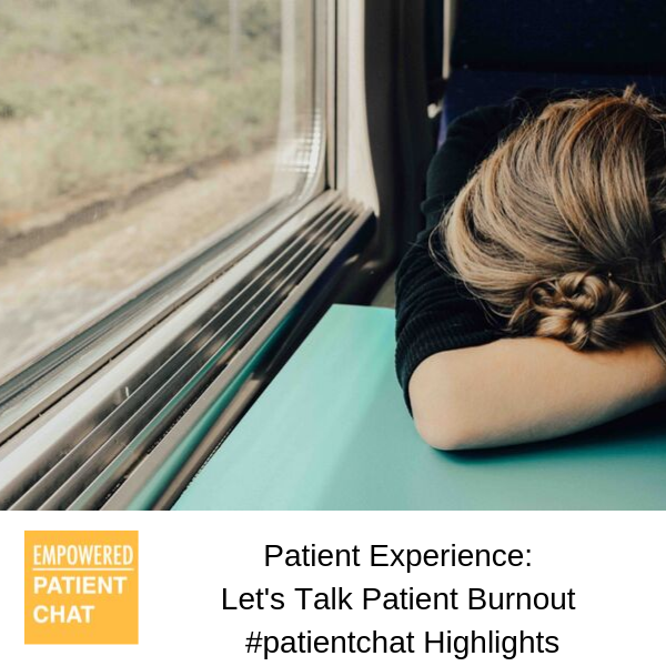 Patient Experience: Let's Talk Patient Burnout #patientchat Highlights