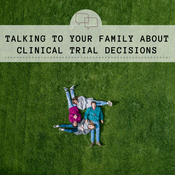 Talking To Your Family About Clinical Trial Decisions