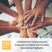 #patientchat Highlights - Collaboration: Connecting and Empowering Patient Communities